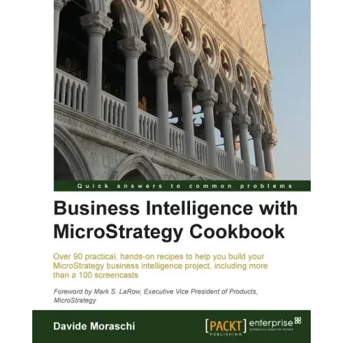 Business Intelligence with Microstrategy Cookbook