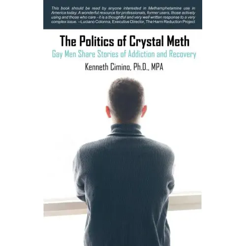 The Politics of Crystal Meth: Gay Men Share Stories of Addiction and Recovery