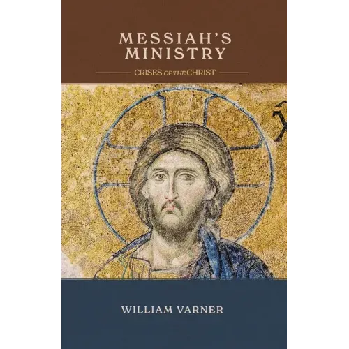 Messiah's Ministry: Crises of the Christ