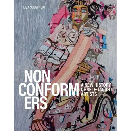 Nonconformers: A New History of Self-Taught Artists