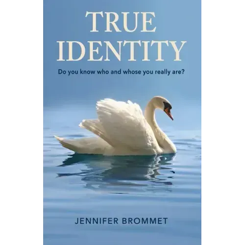 True Identity: Do you know who and whose you really are?