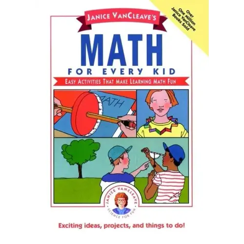 Janice Vancleave's Math for Every Kid: Easy Activities That Make Learning Math Fun