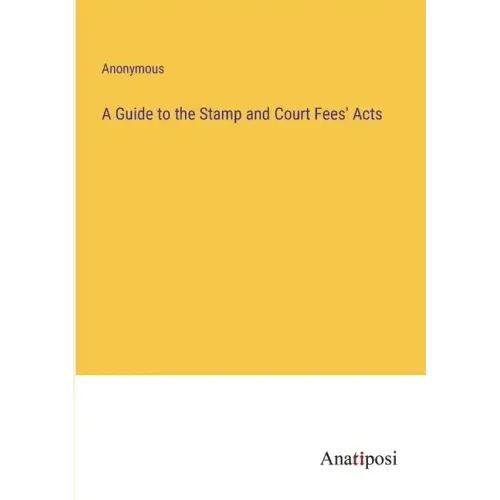 A Guide to the Stamp and Court Fees' Acts
