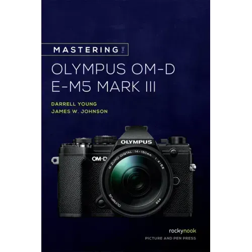 Mastering the Olympus Om-D E-M5 Mark III