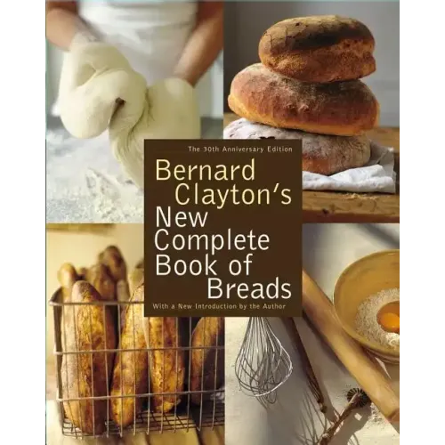 Bernard Clayton's New Complete Book of Breads