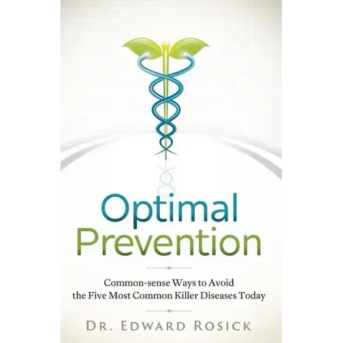 Optimal Prevention: Common-sense Ways to Avoid the Five Most Common Killer Diseases Today