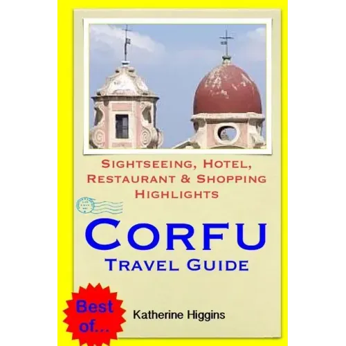 Corfu Travel Guide: Sightseeing, Hotel, Restaurant & Shopping Highlights
