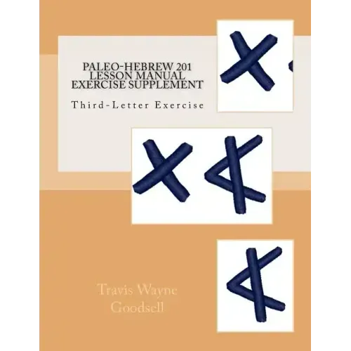 Paleo-Hebrew 201 Lesson Manual Exercise Supplement: Third-Letter Exercise