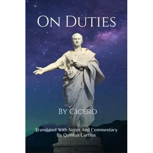 On Duties: A Guide To Conduct, Obligations, And Decision-Making