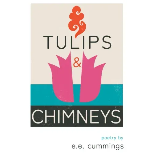 Tulips and Chimneys - Poetry by e.e. cummings