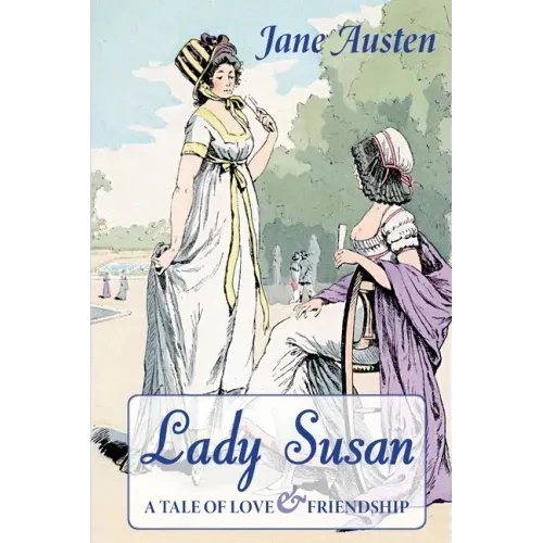 Lady Susan: A Tale of Love & Friendship