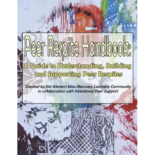 Peer Respite Handbook: A Guide to Understanding, Building and Supporting Peer Respites