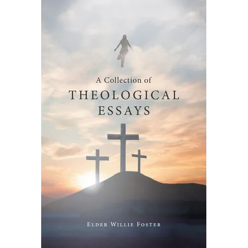 A Collection of Theological Essays