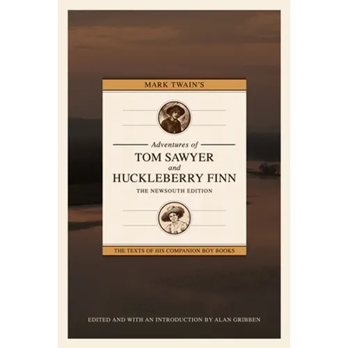 Mark Twain's Adventures of Tom Sawyer and Huckleberry Finn: The Newsouth Edition