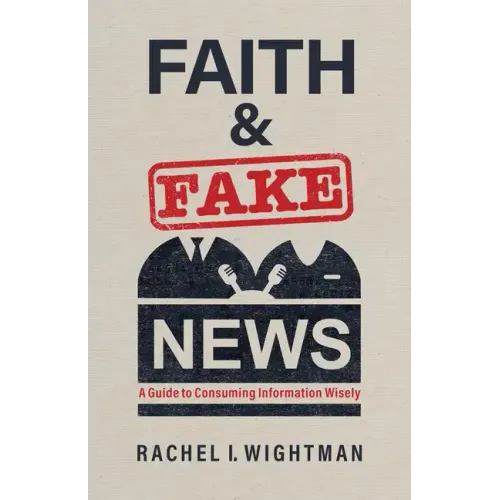 Faith and Fake News: A Guide to Consuming Information Wisely