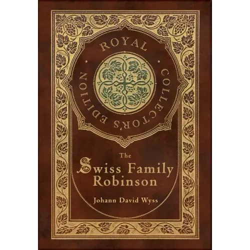 The Swiss Family Robinson (Royal Collector's Edition) (Case Laminate Hardcover with Jacket)