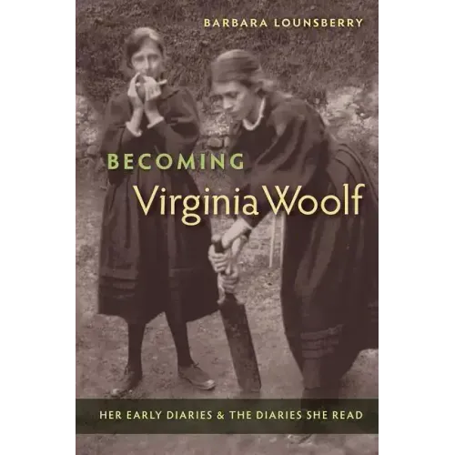 Becoming Virginia Woolf: Her Early Diaries and the Diaries She Read