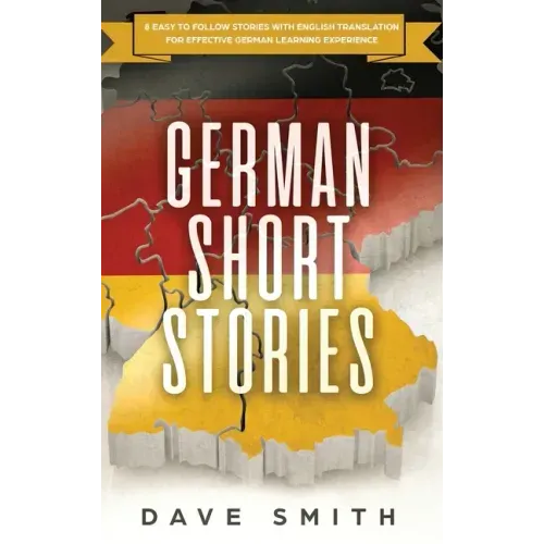 German Short Stories: 8 Easy to Follow Stories with English Translation For Effective German Learning Experience