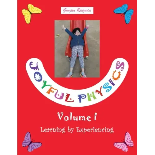 Joyful Physics Volume I: Learning by Experiencing