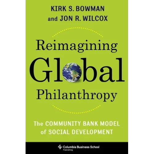 Reimagining Global Philanthropy: The Community Bank Model of Social Development