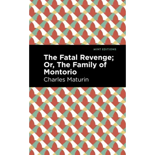 The Fatal Revenge; Or, the Family of Montorio