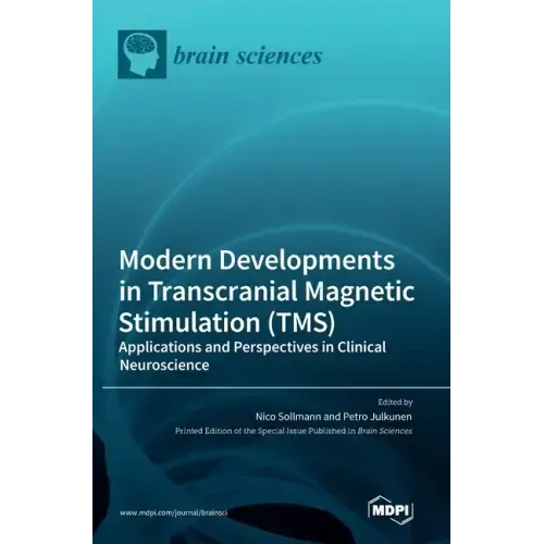 Modern Developments in Transcranial Magnetic Stimulation (TMS): Applications and Perspectives in Clinical Neuroscience