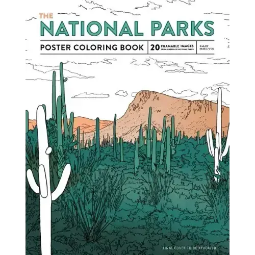 The National Parks Poster Coloring Book: 20 Removable Posters to Color and Frame