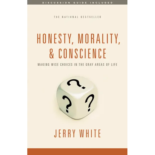 Honesty, Morality, and Conscience: Making Wise Choices in the Gray Areas of Life