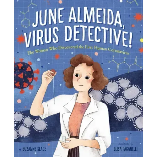 June Almeida, Virus Detective!: The Woman Who Discovered the First Human Coronavirus