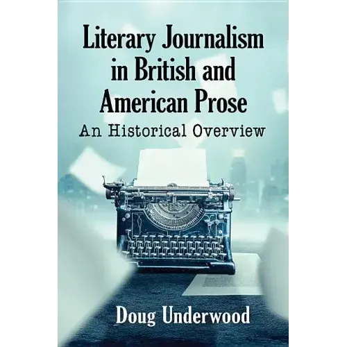 Literary Journalism in British and American Prose: An Historical Overview