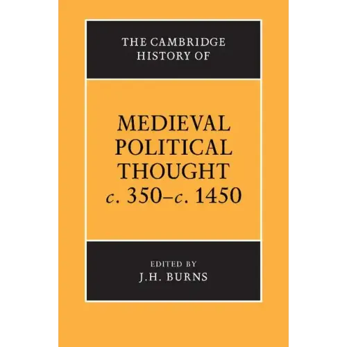 The Cambridge History of Medieval Political Thought C.350 C.1450