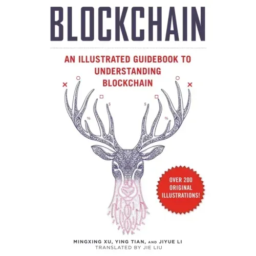 Blockchain: An Illustrated Guidebook to Understanding Blockchain