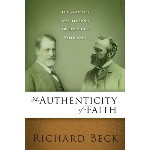 Authenticity of Faith: The Varieties and Illusions of Religious Experience