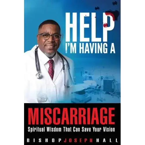 Help I'm Having A Miscarriage: Spiritual Wisdom That Can Save Your Vision