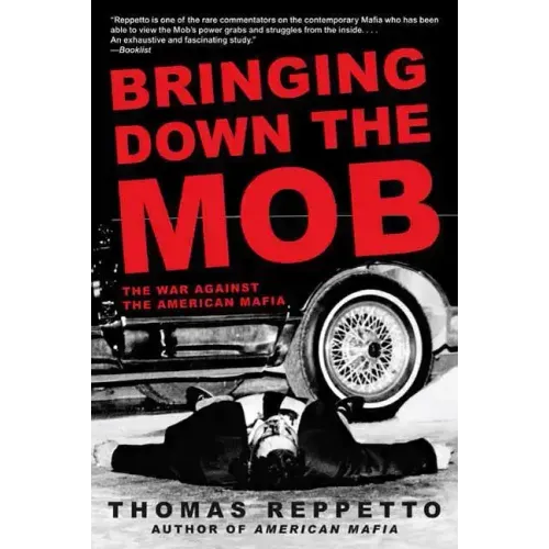 Bringing Down the Mob: The War Against the American Mafia