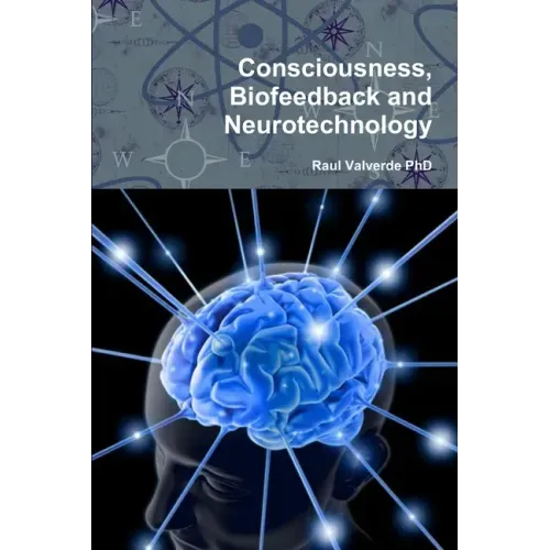Consciousness, Biofeedback and Neurotechnology