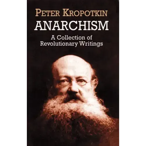Anarchism: A Collection of Revolutionary Writings