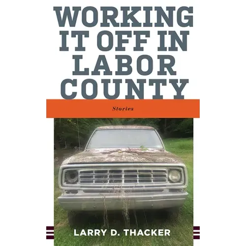 Working It Off in Labor County: Stories