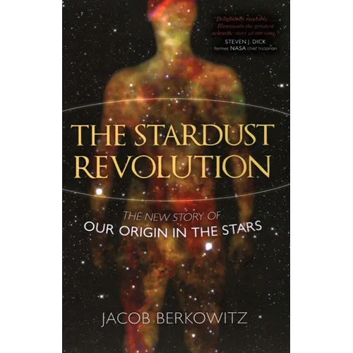 Stardust Revolution: The New Story of Our Origin in the Stars