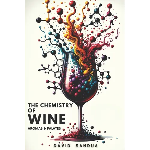 The Chemistry of Wine: Aromas and Palates