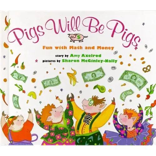 Pigs Will Be Pigs: Fun with Math and Money