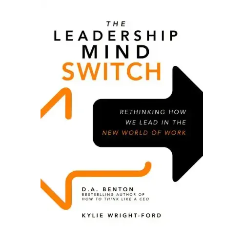 The Leadership Mind Switch: Rethinking How We Lead in the New World of Work