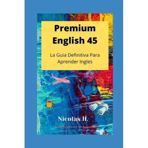 Premium English 45: La Guia Definitiva para Aprender Ingles