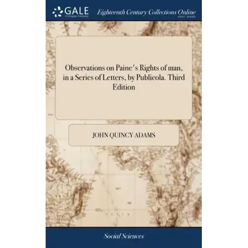 Observations on Paine's Rights of man, in a Series of Letters, by Publicola. Third Edition