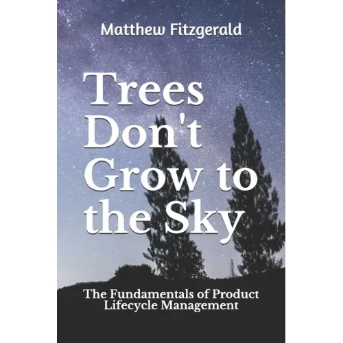 Trees Don't Grow to the Sky: The Fundamentals of Product Lifecycle Management