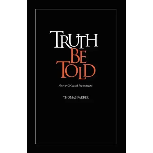 Truth Be Told: New & Collected Premortems