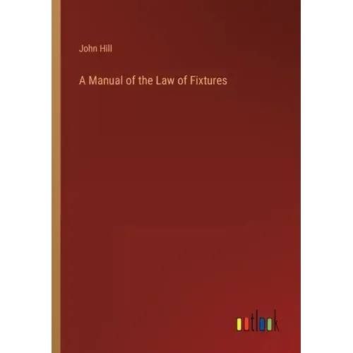 A Manual of the Law of Fixtures