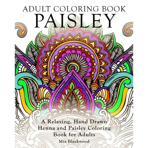 Adult Coloring Book Paisley: A Relaxing, Hand Drawn Henna and Paisley Coloring Book for Adults
