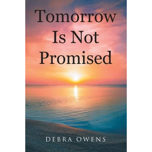 Tomorrow Is Not Promised