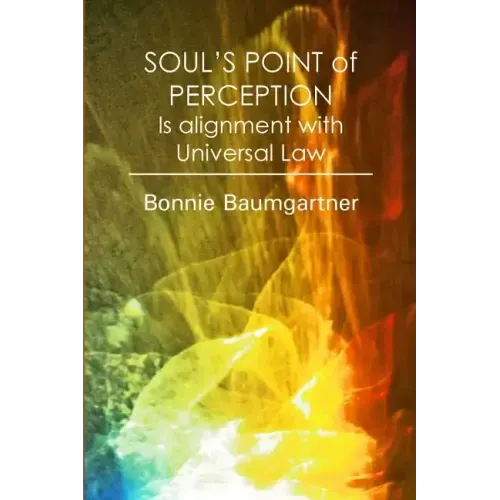 SOUL'S POINT of PERCEPTION: Is alignment with Universal Law